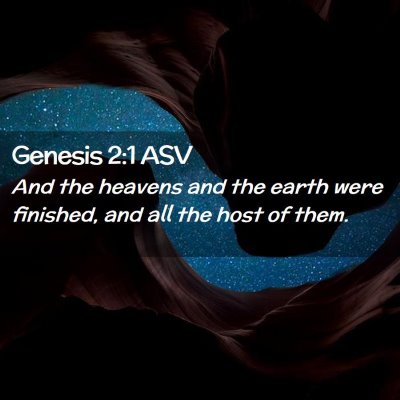 Picture 02 - Genesis 2:1 ASV - And the heavens and the earth were finished, and - Bible Verse Picture