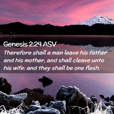 Picture 02 - Genesis 2:24 ASV - Therefore shall a man leave his father and his - Bible Verse Picture