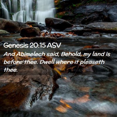 Picture 02 - Genesis 20:15 ASV - And Abimelech said, Behold, my land is before - Bible Verse Picture