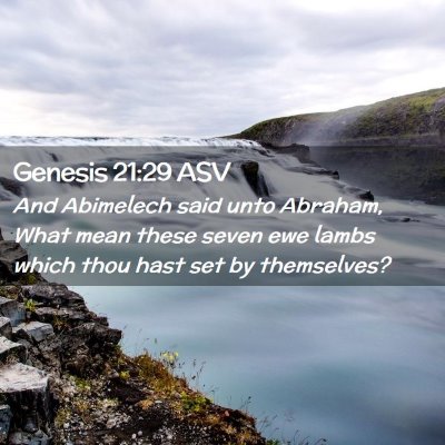Picture 02 - Genesis 21:29 ASV - And Abimelech said unto Abraham, What mean these - Bible Verse Picture