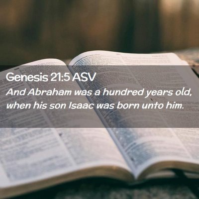 Picture 02 - Genesis 21:5 ASV - And Abraham was a hundred years old, when his son - Bible Verse Picture