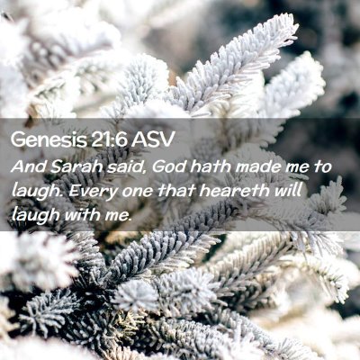 Picture 02 - Genesis 21:6 ASV - And Sarah said, God hath made me to laugh. Every - Bible Verse Picture
