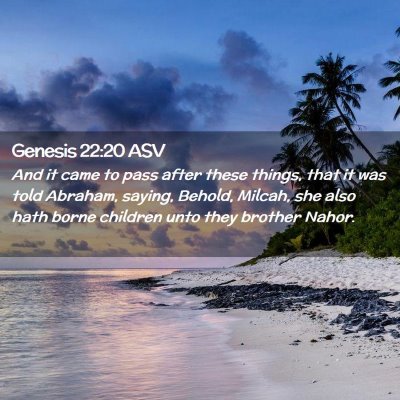 Picture 02 - Genesis 22:20 ASV - And it came to pass after these things, that it - Bible Verse Picture