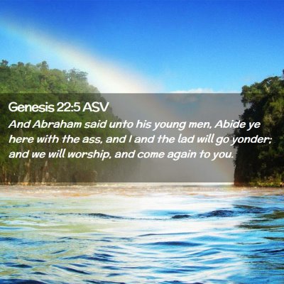 Picture 02 - Genesis 22:5 ASV - And Abraham said unto his young men, Abide ye - Bible Verse Picture