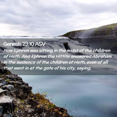 Picture 02 - Genesis 23:10 ASV - Now Ephron was sitting in the midst of the - Bible Verse Picture