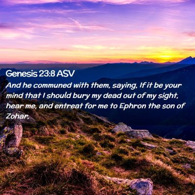 Picture 02 - Genesis 23:8 ASV - And he communed with them, saying, If it be your - Bible Verse Picture