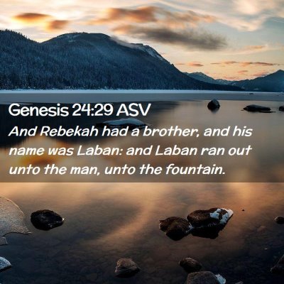 Picture 02 - Genesis 24:29 ASV - And Rebekah had a brother, and his name was - Bible Verse Picture