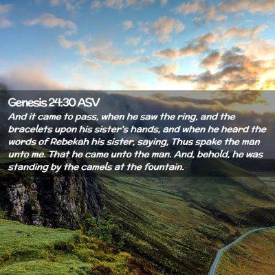 Picture 02 - Genesis 24:30 ASV - And it came to pass, when he saw the ring, and - Bible Verse Picture