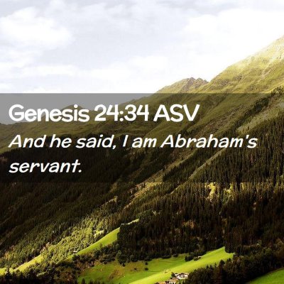 Picture 02 - Genesis 24:34 ASV - And he said, I am Abraham's - Bible Verse Picture