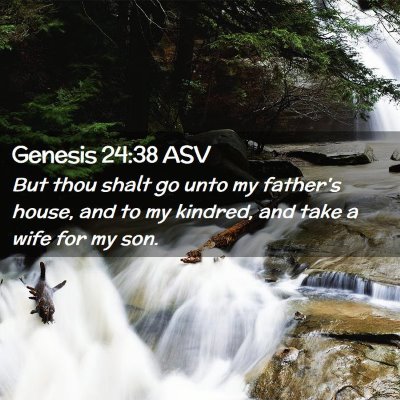 Picture 02 - Genesis 24:38 ASV - But thou shalt go unto my father's house, and to - Bible Verse Picture