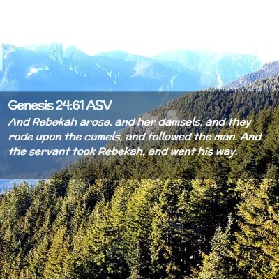 Picture 02 - Genesis 24:61 ASV - And Rebekah arose, and her damsels, and they rode - Bible Verse Picture