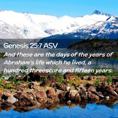 Picture 02 - Genesis 25:7 ASV - And these are the days of the years of Abraham's - Bible Verse Picture