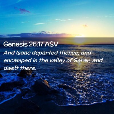 Picture 02 - Genesis 26:17 ASV - And Isaac departed thence, and encamped in the - Bible Verse Picture