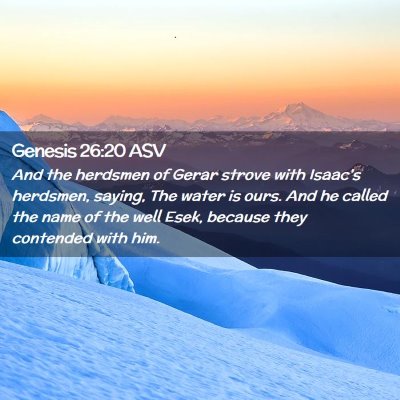 Picture 02 - Genesis 26:20 ASV - And the herdsmen of Gerar strove with Isaac's - Bible Verse Picture