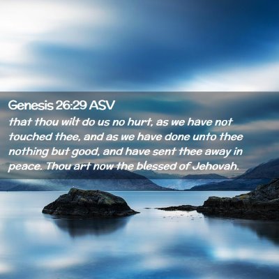 Picture 02 - Genesis 26:29 ASV - that thou wilt do us no hurt, as we have not - Bible Verse Picture