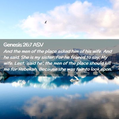 Picture 02 - Genesis 26:7 ASV - And the men of the place asked him of his wife. - Bible Verse Picture