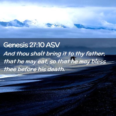 Picture 02 - Genesis 27:10 ASV - And thou shalt bring it to thy father, that he - Bible Verse Picture