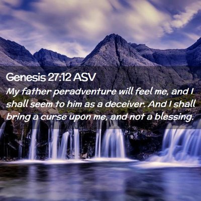 Picture 02 - Genesis 27:12 ASV - My father peradventure will feel me, and I shall - Bible Verse Picture