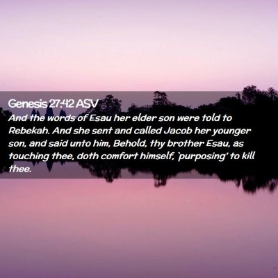 Picture 02 - Genesis 27:42 ASV - And the words of Esau her elder son were told to - Bible Verse Picture