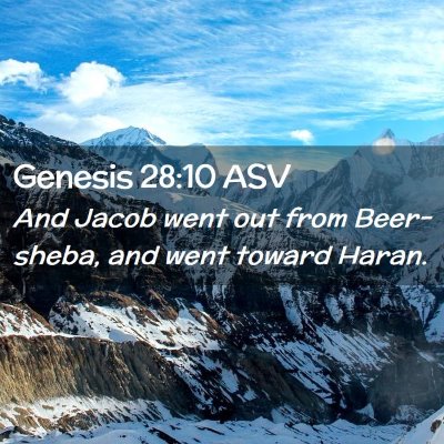 Picture 02 - Genesis 28:10 ASV - And Jacob went out from Beer-sheba, and went - Bible Verse Picture