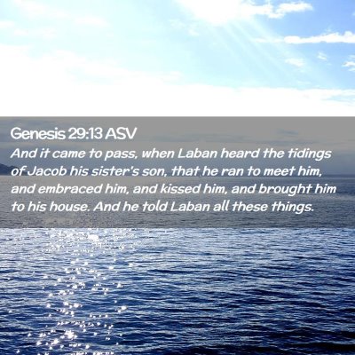 Picture 02 - Genesis 29:13 ASV - And it came to pass, when Laban heard the tidings - Bible Verse Picture