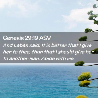 Picture 02 - Genesis 29:19 ASV - And Laban said, It is better that I give her to - Bible Verse Picture