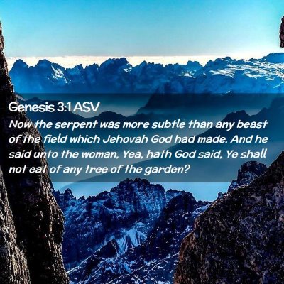 Picture 02 - Genesis 3:1 ASV - Now the serpent was more subtle than any beast of - Bible Verse Picture