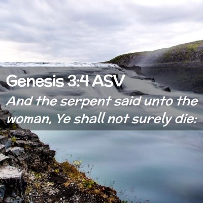 Picture 02 - Genesis 3:4 ASV - And the serpent said unto the woman, Ye shall not - Bible Verse Picture