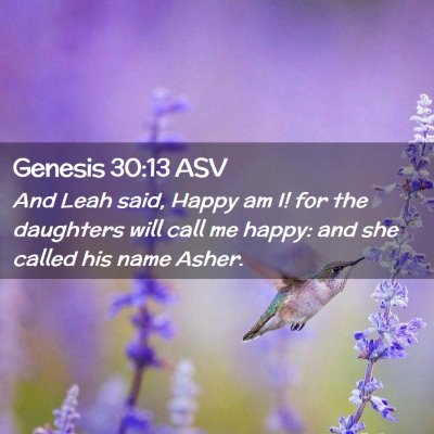 Picture 02 - Genesis 30:13 ASV - And Leah said, Happy am I! for the daughters will - Bible Verse Picture
