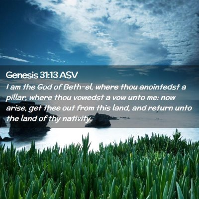 Picture 02 - Genesis 31:13 ASV - I am the God of Beth-el, where thou anointedst a - Bible Verse Picture