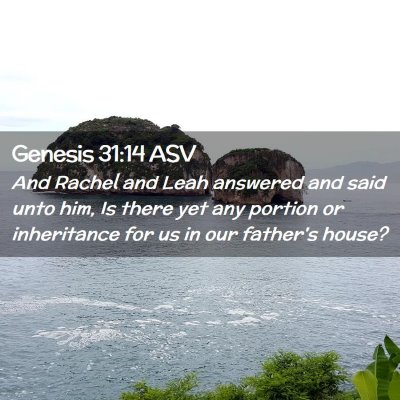 Picture 02 - Genesis 31:14 ASV - And Rachel and Leah answered and said unto him, - Bible Verse Picture