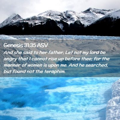 Picture 02 - Genesis 31:35 ASV - And she said to her father, Let not my lord be - Bible Verse Picture
