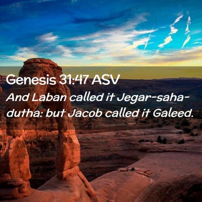 Picture 02 - Genesis 31:47 ASV - And Laban called it Jegar-saha-dutha: but Jacob - Bible Verse Picture