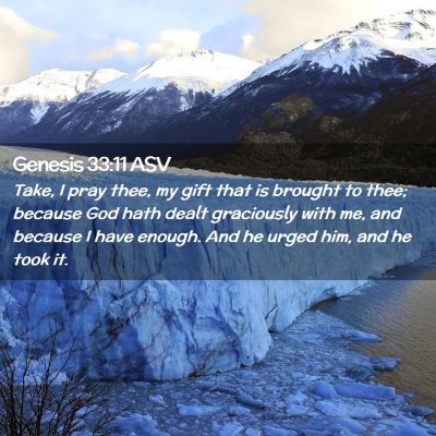 Picture 02 - Genesis 33:11 ASV - Take, I pray thee, my gift that is brought to - Bible Verse Picture