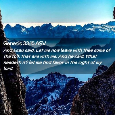 Picture 02 - Genesis 33:15 ASV - And Esau said, Let me now leave with thee some of - Bible Verse Picture