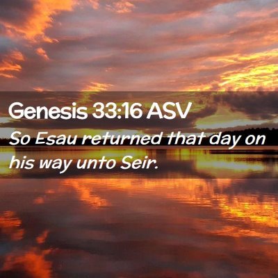Picture 02 - Genesis 33:16 ASV - So Esau returned that day on his way unto - Bible Verse Picture