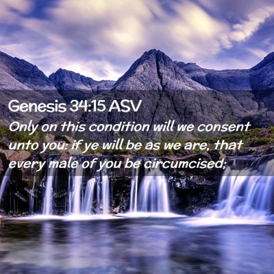 Picture 02 - Genesis 34:15 ASV - Only on this condition will we consent unto you: - Bible Verse Picture
