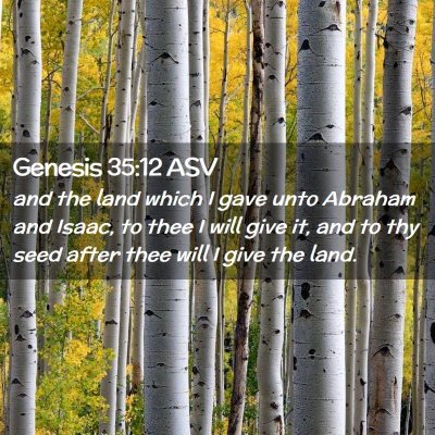 Picture 02 - Genesis 35:12 ASV - and the land which I gave unto Abraham and Isaac, - Bible Verse Picture