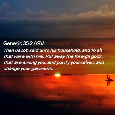 Picture 02 - Genesis 35:2 ASV - Then Jacob said unto his household, and to all - Bible Verse Picture