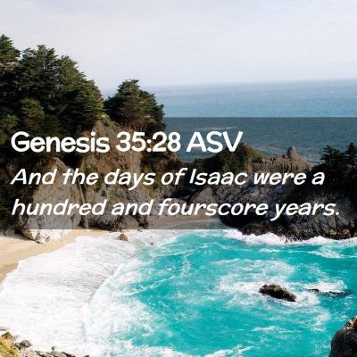 Picture 02 - Genesis 35:28 ASV - And the days of Isaac were a hundred and - Bible Verse Picture