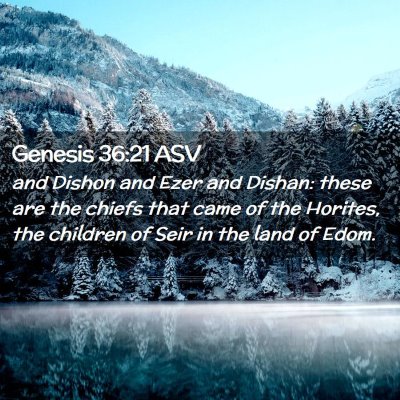 Picture 02 - Genesis 36:21 ASV - and Dishon and Ezer and Dishan: these are the - Bible Verse Picture