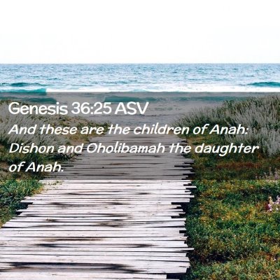 Picture 02 - Genesis 36:25 ASV - And these are the children of Anah: Dishon and - Bible Verse Picture