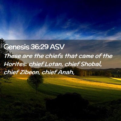 Picture 02 - Genesis 36:29 ASV - These are the chiefs that came of the Horites: - Bible Verse Picture