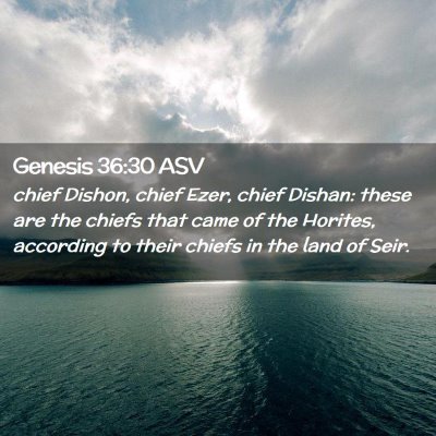 Picture 02 - Genesis 36:30 ASV - chief Dishon, chief Ezer, chief Dishan: these are - Bible Verse Picture