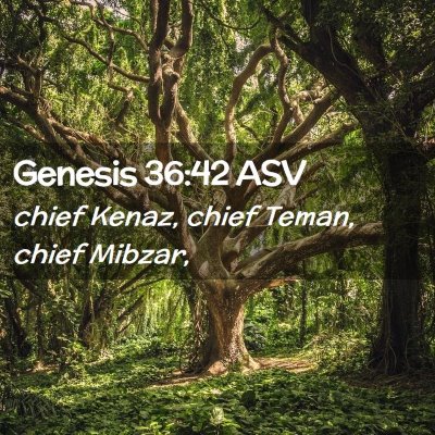 Picture 02 - Genesis 36:42 ASV - chief Kenaz, chief Teman, chief - Bible Verse Picture