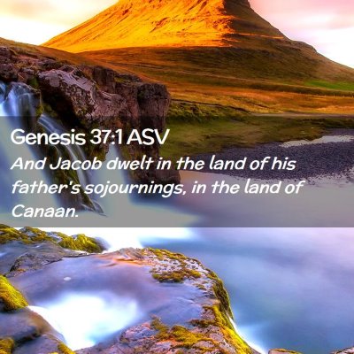Picture 02 - Genesis 37:1 ASV - And Jacob dwelt in the land of his father's - Bible Verse Picture