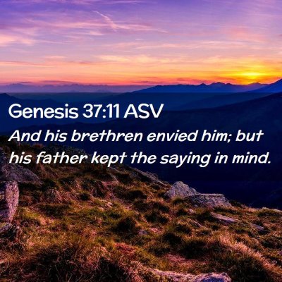 Picture 02 - Genesis 37:11 ASV - And his brethren envied him; but his father kept - Bible Verse Picture
