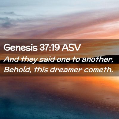 Picture 02 - Genesis 37:19 ASV - And they said one to another, Behold, this - Bible Verse Picture
