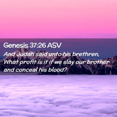 Picture 02 - Genesis 37:26 ASV - And Judah said unto his brethren, What profit is - Bible Verse Picture