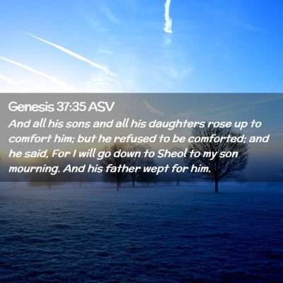 Picture 02 - Genesis 37:35 ASV - And all his sons and all his daughters rose up to - Bible Verse Picture